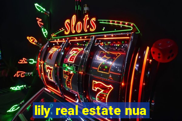 lily real estate nua